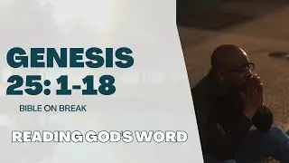 Reading God's Word: Genesis 25:1-18 (CSB) | Bible On Break | Jared KF Jones