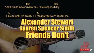 Alexander Stewart &bull; Lauren Spencer Smith - Friends Don't | Easy Guitar Chord & Lyrics cover 