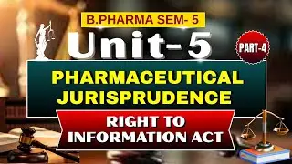 Right To Information Act | Jurisprudence | Part - 4 | Unit -5 | Sem -5 | B.Pharm #jurisprudence