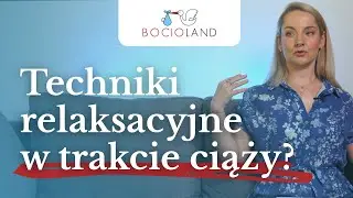 Techniki relaksacyjne w trakcie ciąży? Poznaj korzyści! | Bocioland