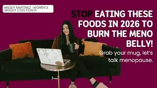 STOP eating these foods to burn menopausal belly fat!!