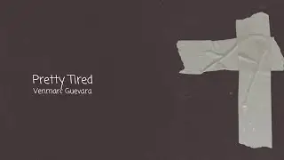 VENMARC - Pretty Tired (Lyric Video)