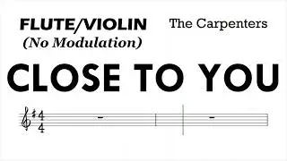 CLOSE TO YOU Flute Violin No Modulation Sheet Music Backing Track Play Along Partitura