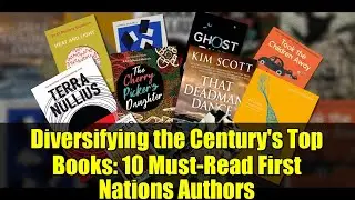Diversifying the Century's Top Books: 10 Must-Read First Nations Authors