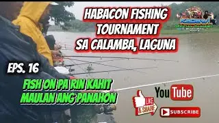Eps: 16.. Calamba Fishing Tournament Dami pa rin Naka Fish on kahit maulan.. 