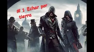 Assassin's Creed  Syndicate Capitulo 1 Echar por tierra Misi&oacute;n principal 100% Sincronizado