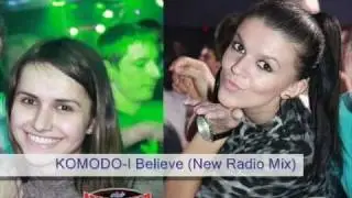 KOMODO-I Believe (New radio mix) + Girls in Moderna Club!