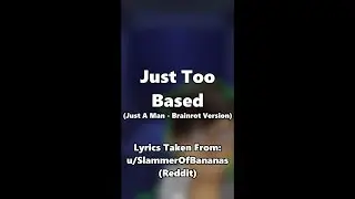 Just Too Based (Epic: The Musical, Just A Man - Brainrot Version)