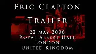Eric Clapton - 22 May 2006, London, RAH - TRAILER - Milkcow&rsquo;s Calf Blues
