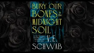Book Club Discusses - Bury Our Bones in the Midnight Soil by VE Schwab