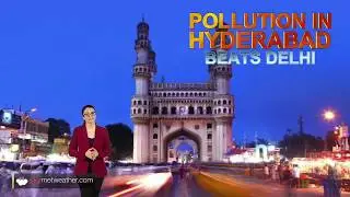 Hyderabad surpasses the value of Pollution levels in Delhi, Chennai | Skymet Weather