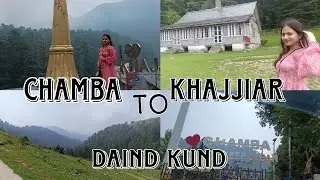 Unforgettable Trekking Experience: Chamba to Khajjiar's Daind Kund Peak