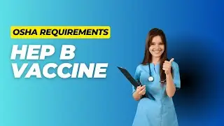 OSHA's Hepatitis B Vaccine Requirements for Healthcare Workers- is your office compliant?