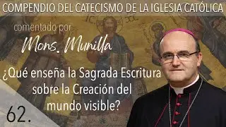 nº62  ¿Qué enseña la Sagrada Escritura sobre la Creación del mundo visible?