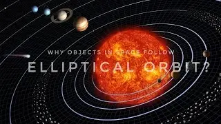 Почему объекты в космосе движутся по эллиптическим орбитам?