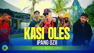 Ipang Ozii - Kasi Oles (Official Music Video)
