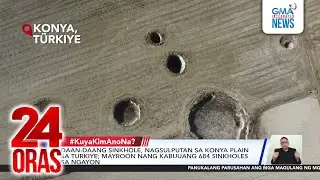 Daan-daang sinkhole, nagsulputan sa Konya Plain sa Turkiye; mayroon nang kabuuang 684... | 24 Oras