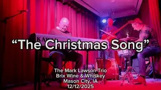 Mark Lawson Trio - &ldquo;The Christmas Song&rdquo; (Wells/Torm&eacute;)
