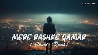Mere Rashke Qamar Lofi Slowed Reverb Song | MT LOFI ZONE | Lofi Slowed Song #mererashkekamar #song 