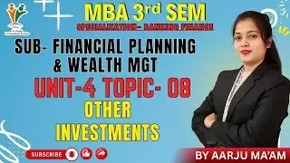 OTHER INVESTMENTS - MBA 3rd SEM | FINANCIAL PLANNING & WEALTH MGT | (UNIT-4) | BY AARJU MAM