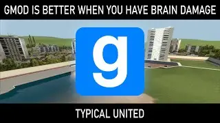 GMod is Better When You Have Brain Damage #1
