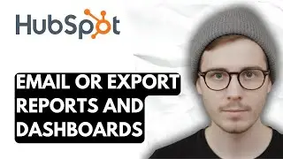 How To Email Or Export Reports And Dashboards In Hubspot [2026 Guide]