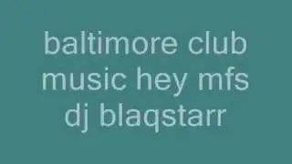 Baltimore Club- HEY M*therfuckers Blaqstarr /K-swift (shakeoff)