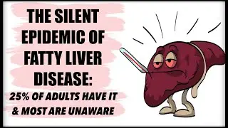 The Silent Epidemic of Fatty Liver Disease