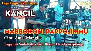 Bikin Baper || Slow Rock Bugis ||Mabbokoni Pappojimmu Cipt: Amal M || Kancil Kolaborasi Andry Khan