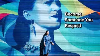 How to Become Someone You Actually Respect