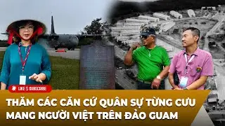 DẤU ẤN NGƯỜI VIỆT TẠI GUAM-PALAWAN-BATAAN | Thăm căn cứ qu&acirc;n sự từng cưu mang người Việt đảo Guam