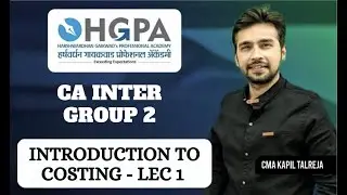 Introduction to Costing - LEC 1| CA Inter Group 2 | by CMA Kapil Talreja | HGPA Classes