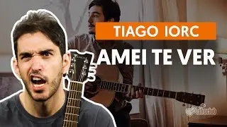 Amei Te Ver - Tiago Iorc (aula de viol&atilde;o completa)