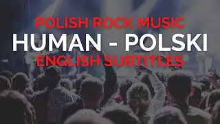 HUMAN - POLSKI Po Angielsku English Subtitles Polish Rock Music Lyrics