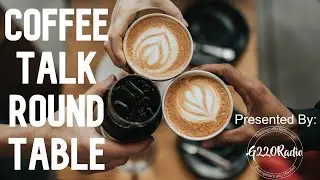 Coffee Talk Round Table  // Ep# 508