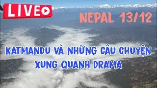 KATMANDU VÀ NHỮNG CÂU CHUYỆN DRAMA #tuananhtv  #travel