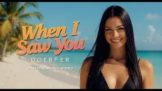 DOERFER - When I Saw You (Official Music Video)