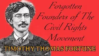 Forgotten Founders of the Civil Rights Movement: Timothy Thomas Fortune
