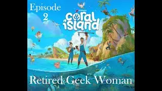 Coral Island retired slow play episode 2