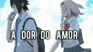 A Dor do Amor (CAP 01) (#SASUSAKU)
