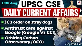 Supreme Court On Stray Dogs | Antitrust case against Google | UPSC Current Affairs | 13 Aug '25
