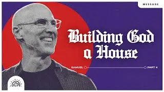 Building God A House | Doug Sauder | 2 Samuel 7