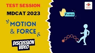 MDCAT | NUMS | DISCUSSION VIDEO | MOTION & FORCE