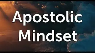 Apostolic Mindset | Paul Nyamuda