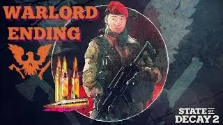State of Decay 2 | Warlord Final Legacy Mission & Cutscene