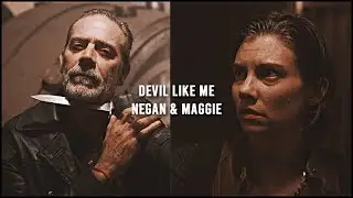 Negan & Maggie || Devil Like Me