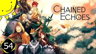 Let's Play Chained Echoes | Part 54 - Mikah | Blind Gameplay Walkthrough