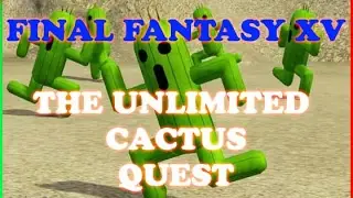 Final Fantasy XV ℹ️ Patch 1.05 / Max LvL120 / Unlimited Cactus Quest /1m+ EXP & 700+AP per hour!