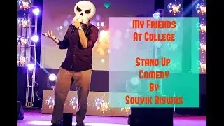 My Friends At College - Souvik Biswas - Stand Up Comedy