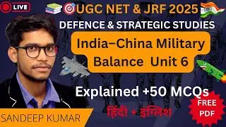 India&ndash;China Military Balance | Defence & Strategic Studies Unit 6 Topic 2 | UGC NET JRF